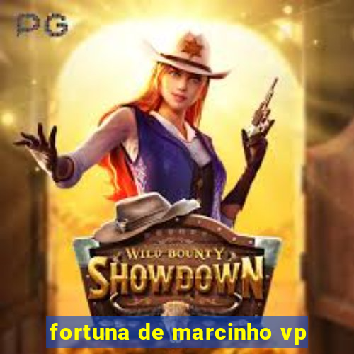 fortuna de marcinho vp